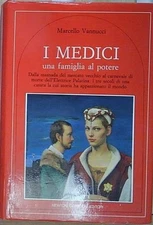 Vannucci I MEDICI.UNA FAMIGLIA AL POTERE. DALLA MASNADA DEL MERCATO VECCHIO AL C