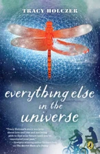 Everything Else in the Universe - Paperback By Holczer, Tracy - VERY GOOD
