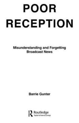 Poor Reception : Misunderstanding and Forgetting Broadcast News, Paperback by...