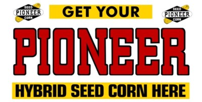 Pioneer Hybrid Seed Corn - Get Yours Here NEW Sign 24x48'' USA STEEL XXL Size