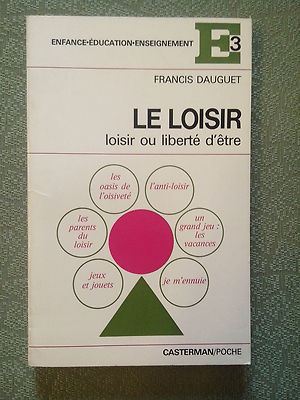 Le loisir: loisir ou libérté d'être - Francis Dauguet (in französischer Sprache)