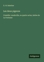 Les Deux Pigeons X. -B. Saintine