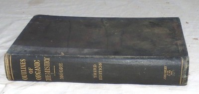 Outlines of Organic Chemistry - F J Moore - Third Edition - 1924