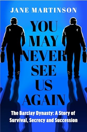 You May Never See Us Again: The Barclay Dynasty: A Story of Surv