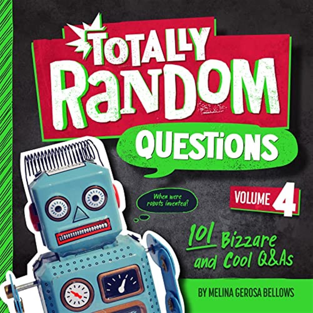 Totally random questions volume 4: 101 bizarre and cool q&as - Bellows Mel...