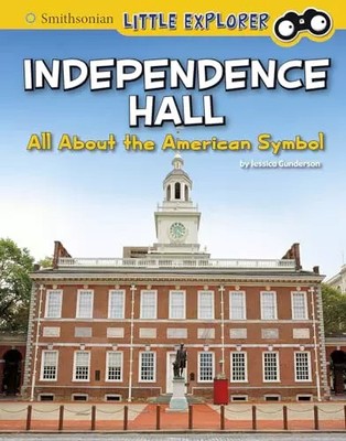 Independence Hall: Alles über das amerikanische Symbol (Smithsonian Little Explorer),