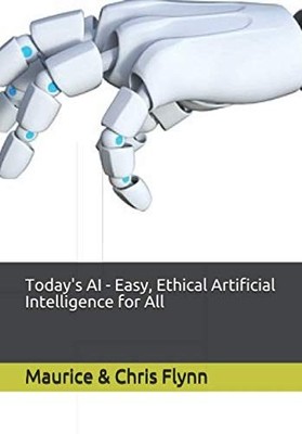 Today's AI - Easy, Ethical Artificial Intelligence for All,Flynn