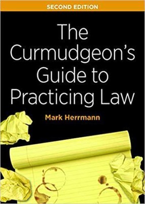 The Curmudgeon's Guide to Practicing Law by Herrmann, Mark Edward [Paperback]