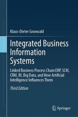 Integrated Business Information Systems: Linked Business Process Chain ERP, SCM,