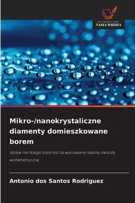 Mikro-/nanokrystaliczne diamenty domieszkowane borem by Antonio Dos Santos Rodri