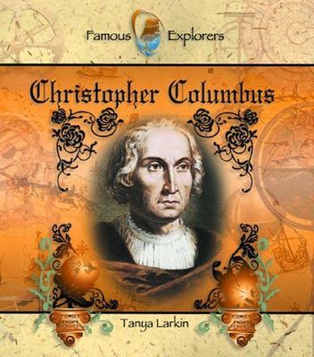 Christopher Columbus (Famous Explorers. Set 1) by Tanya Larkin