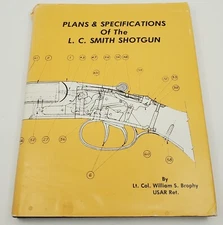 Plans & Specifications Of The L. C. Smith Shotgun FIRST Printing 1981 Brophy