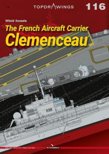 The French Aircraft Carrier Clemenceau (Top Drawings) by Koszela, Witold