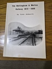 The Nottingham & Melton Railway 1872 ? 1990, Colin Aldworth