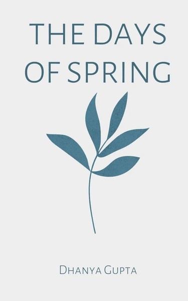 The Days Of Spring | Dhanya Gupta | Taschenbuch | Englisch | 2023-image
