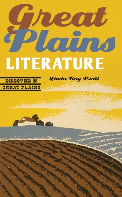 Great Plains Literature Pratt Paperback John Wiley & Sons 9780803290709
