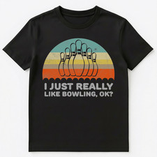 Funny I Just Really Like Bowling Ok Unisex T-Shirt