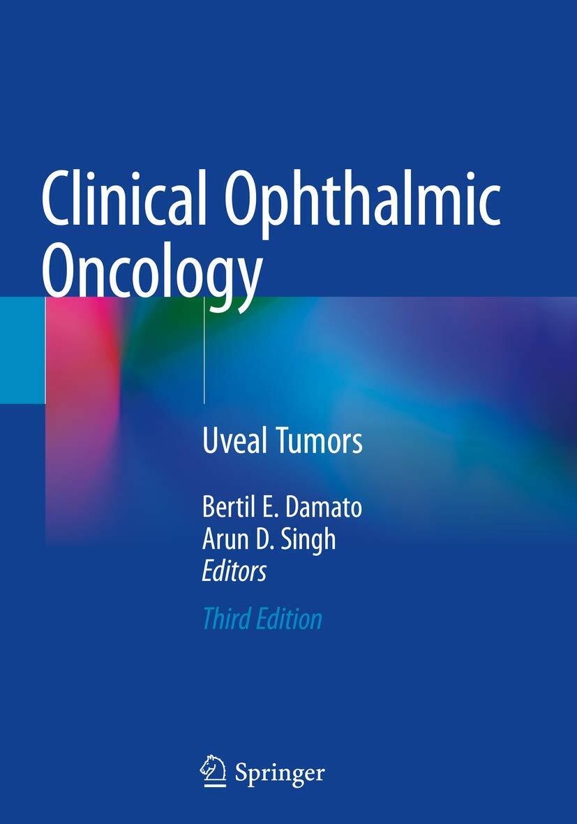 Clinical Ophthalmic Oncology: Uveal Tumors by BertilE Damato