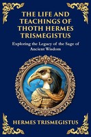 Hermes Trismegistus | The Life And Teachings Of Thoth Hermes Trismegistus | Buch