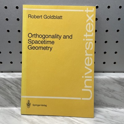 Orthogonality and Spacetime Geometry by Robert Goldblatt 1987 Paperback