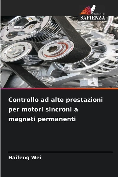 Haifeng Wei | Controllo Ad Alte Prestazioni Per Motori Sincroni A Magneti...-image