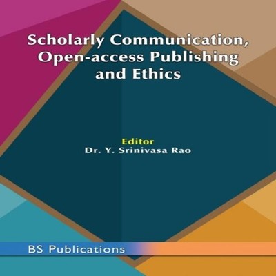 Scholarly Communication Open-access Publishing and Ethics Y Srini