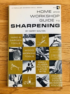 Popular Science Skill Book - Home And Workshop Guide to Sharpening Harry Walton