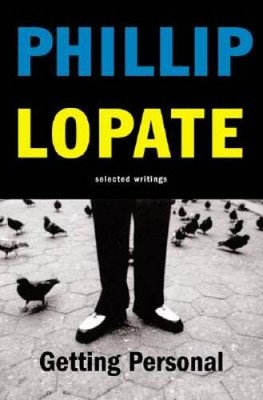 Getting Personal: Selected Essays - Hardcover By Lopate, Phillip - VERY GOOD