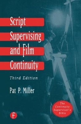Script Supervising and Film Continuity by Pat P Miller - 9781138128903