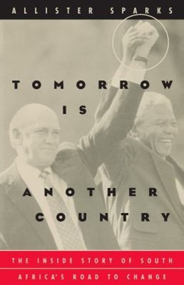Tomorrow Is Another Country : The Inside Story of South Africa's