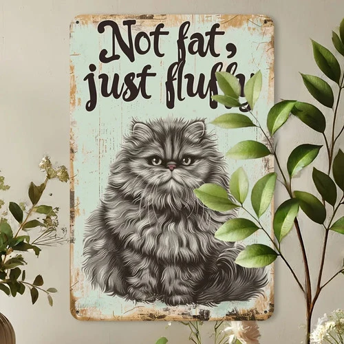 Vintage Cat Illustration Not Fat Just Fluffy Tin Metal Signs Home Décor 8x12