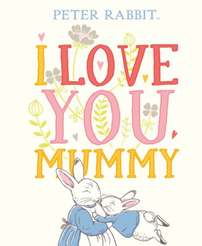Peter Rabbit I Love You Mummy by Potter, Beatrix [Hardback] | eBay