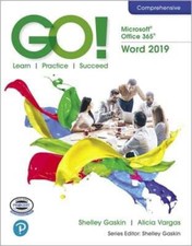 GO with Microsoft Office 365, Word 2019 Comprehensive by Shelley Gaskin: New