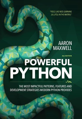 Powerful Python: The Most Impactful Patterns, Features, and Development Stra...