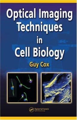 Optical Imaging Techniques in Cell Biology by 