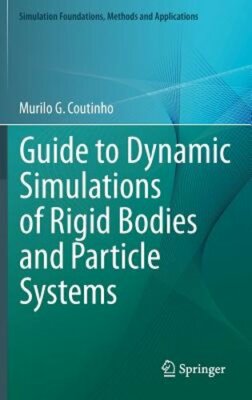 Guide to Dynamic Simulations of Rigid Bodies and Particle Systems by Coutinho