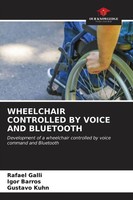 Wheelchair Controlled BY Voice AND Bluetooth Rafael Galli (U. A.) Taschenbuch