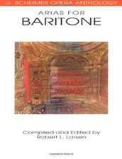 ARIAS FOR BARITONE: G. SCHIRMER OPERA ANTHOLOGY By Hal Leonard Corp. & Robert L.