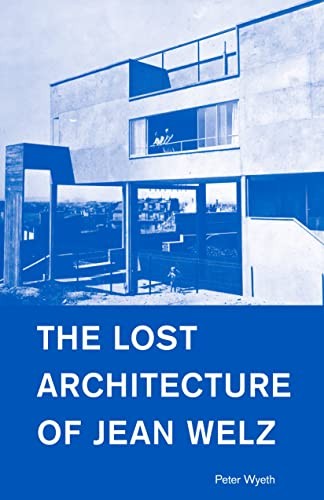 The Lost Architecture of Jean Welz By Peter Wyeth