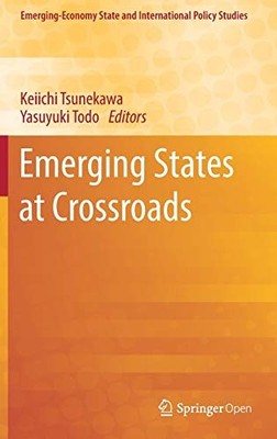 EMERGING STATES AT CROSSROADS (EMERGING-ECONOMY STATE AND By Keiichi Tsunekawa