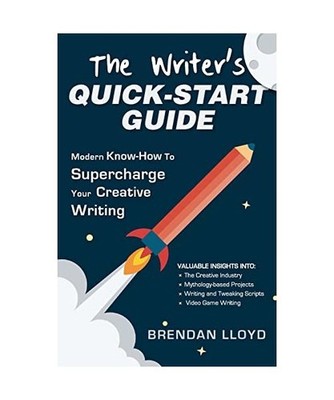 The Writer's Quick-Start Guide: Modern Know-How To Supercharge Your Creative Wri