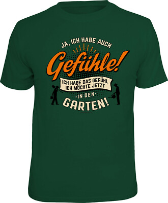 T- Shirt Ja, ich habe auch Gefühle! Ich habe das Gefühl ich möchte jetzt Garten