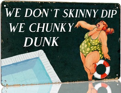 We Don't Skinny Dip We Chunky Dunk Funny Sign 8'' x 12'' Aluminum Tin Metal Signs