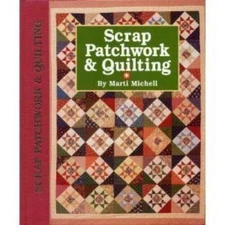 Scrap Patchwork & Quilting - Hardcover By Michell, Marti - VERY GOOD