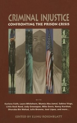 NEW Criminal Injustice: Confronting the Prison Crisis ~ Rosenblatt, Elihu [Edito