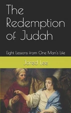 The Redemption of Judah: Eight Lessons from One Man's Life by Jared M. Lee (Engl