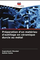 Suprakash Mondal (U. A.) | PréParation D'un MatéRiau D'outillage En CéRamique...