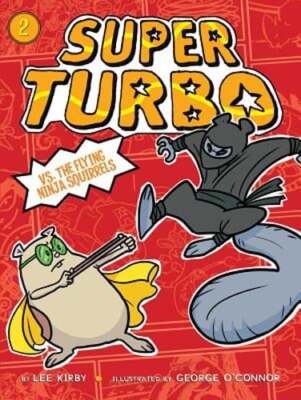 Super Turbo vs. the Flying Ninja Squirrels by Lee Kirby: Used