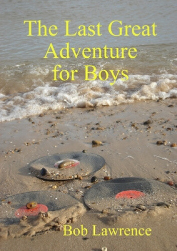 Thumbnail - The Last Great Adventure For Boys By Lawrence, Bob