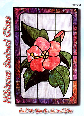 HIBISCUS STAINED GLASS ~ Bear Paw Prod. ~ Quilt As You Go Stained Glass   22x33''